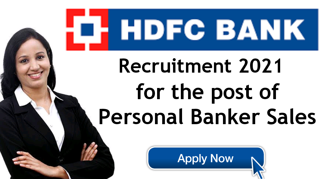 HDFC Bank Recruitment 2021 for Personal Banker Across India Any Degree